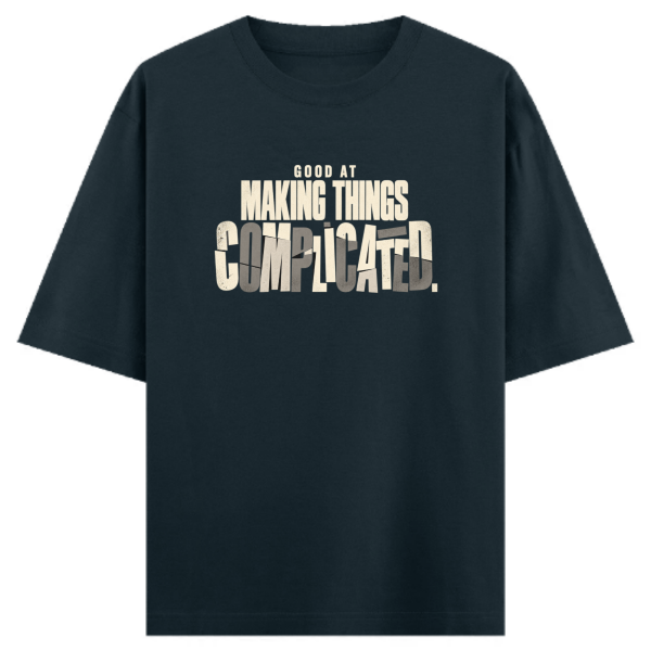 Good At Making Things Complicated Unisex Oversized Classic T-Shirt view 7